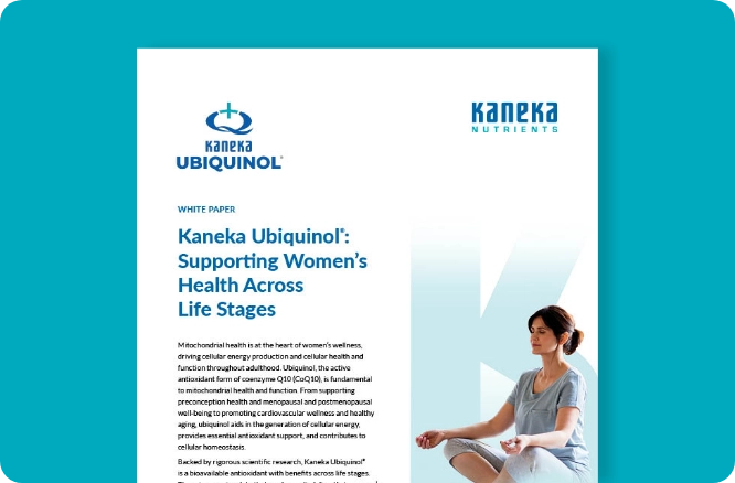 Kaneka Nutrients white paper: Kaneka Ubiquinol® Supporting Women's Health Across Life Stages