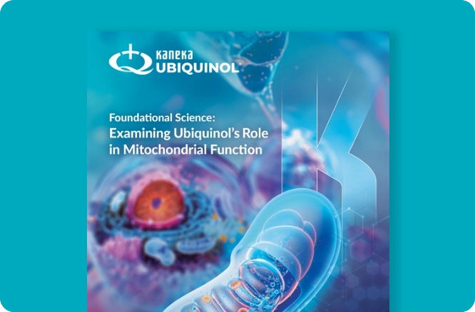 Kaneka Ubiquinol®: Foundational Science: Examining Ubiquinol's Role in Mitochondrial Function